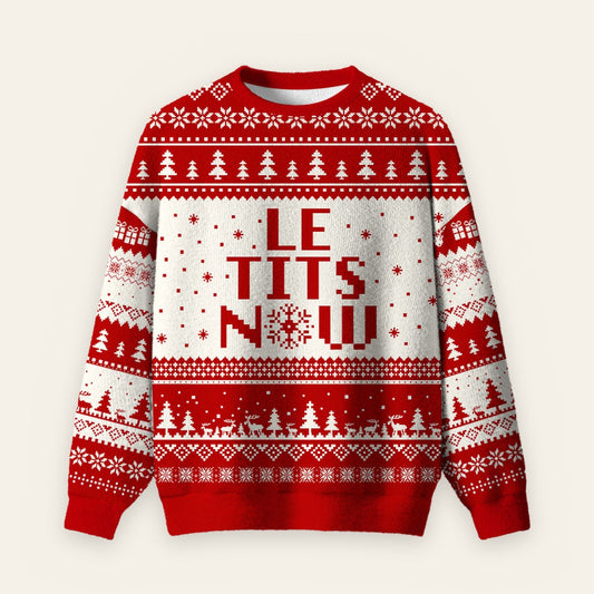 Le Tits Now Ugly Christmas Fuzzy Fleece Sweatshirt
