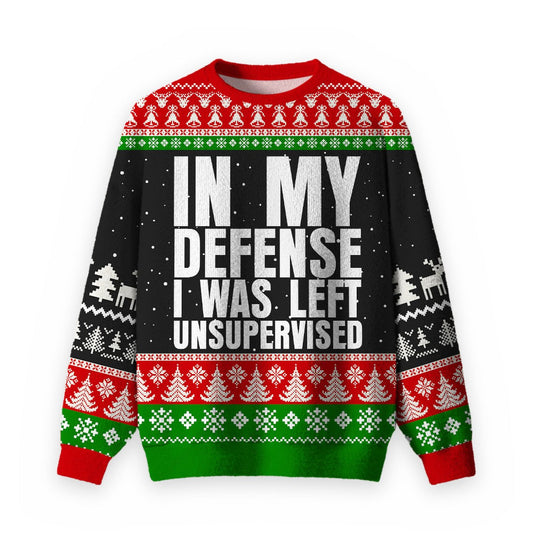 In My Defense I Was Left Unsupervised Ugly Christmas Fuzzy Fleece Sweatshirt