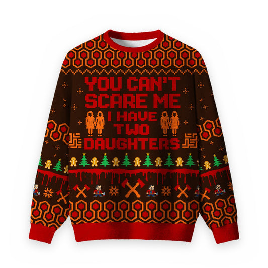 You Can't Scare Me I Have Two Daughters Ugly Christmas Fuzzy Fleece Sweatshirt