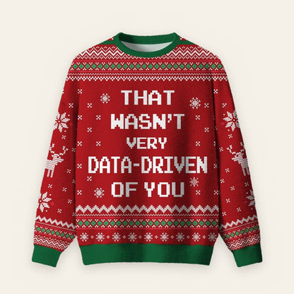 That Wasn't Very Data-Driven Of You Ugly Christmas Fuzzy Fleece Sweatshirt
