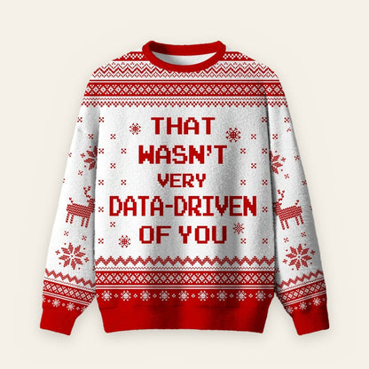That Wasn't Very Data-Driven Of You Ugly Christmas Fuzzy Fleece Sweatshirt